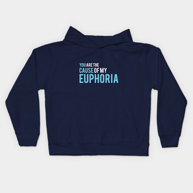 You are the cause of my euphoria Kids Hoodie by Devolvo